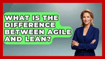 What Is The Difference Between Agile And Lean? - Job Success Network