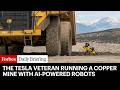 This Tesla Veteran Is Running A Copper Mine With AI-Powered Robots