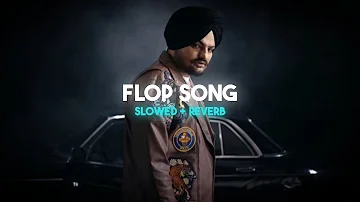 Flop Song | Sidhu Moose wala Ft Amar Sandhu | Official - Slowed + Reverb | Aditya Editz 01