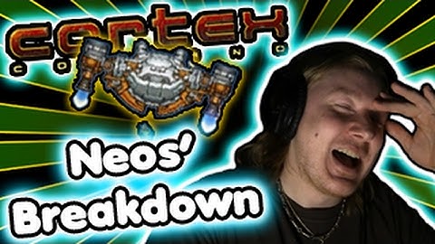Cortex Command! / The Whoops Stream! / Neos Lose His Mind!