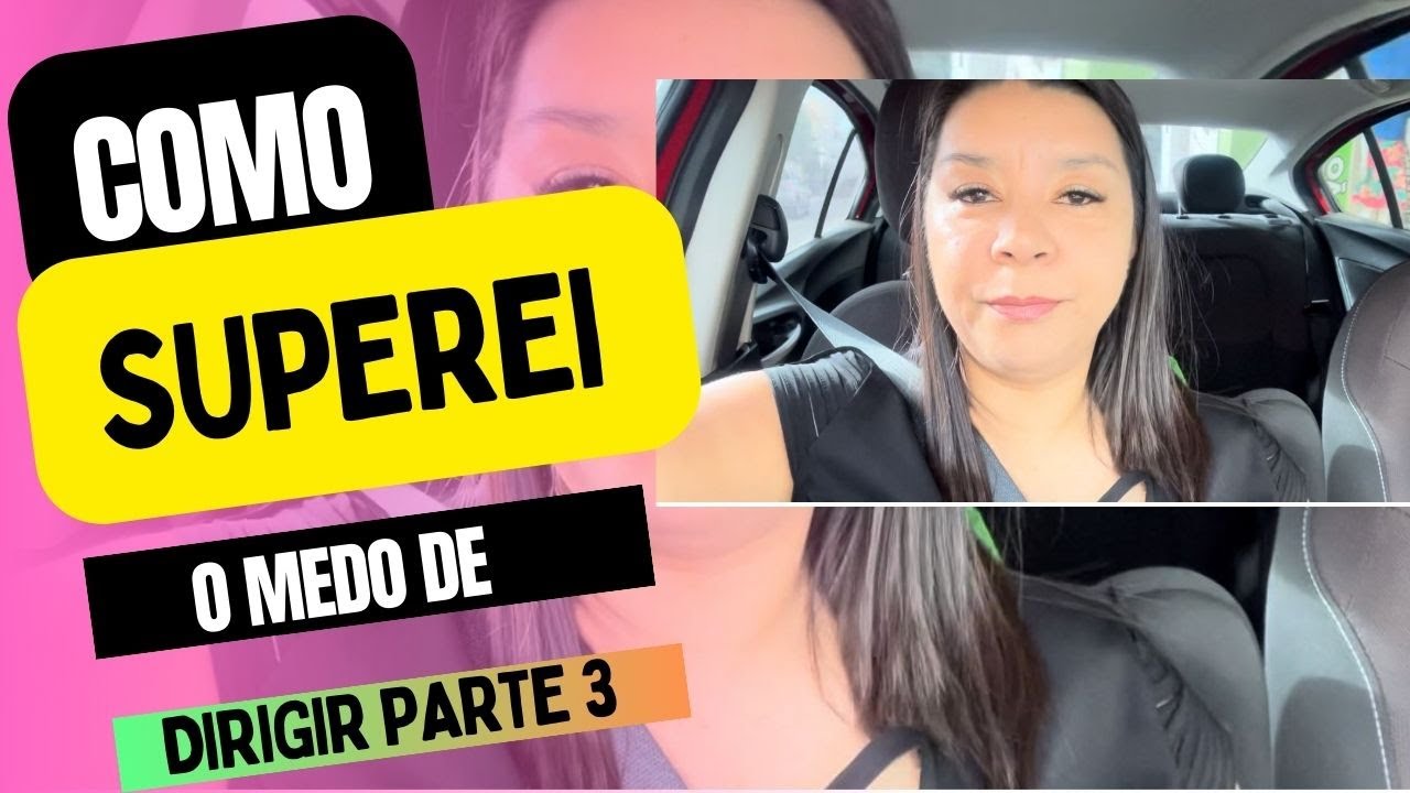 COMO EU VENCI O MEDO DE DIRIGIR MINHA HISTÓRIA PARTE 3 - YouTube