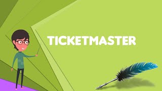 What is Ticketmaster Explain Ticketmaster Define Ticketmaster Meaning of Ticketmaster