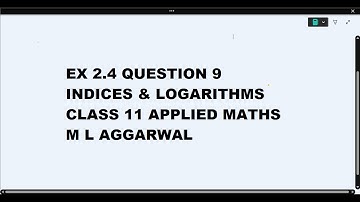 Ques 9  Ex 2.4 Indices & Logarithms Class 11 Applied Maths ML Aggarwal