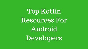 Top Kotlin Resources for Android Developers