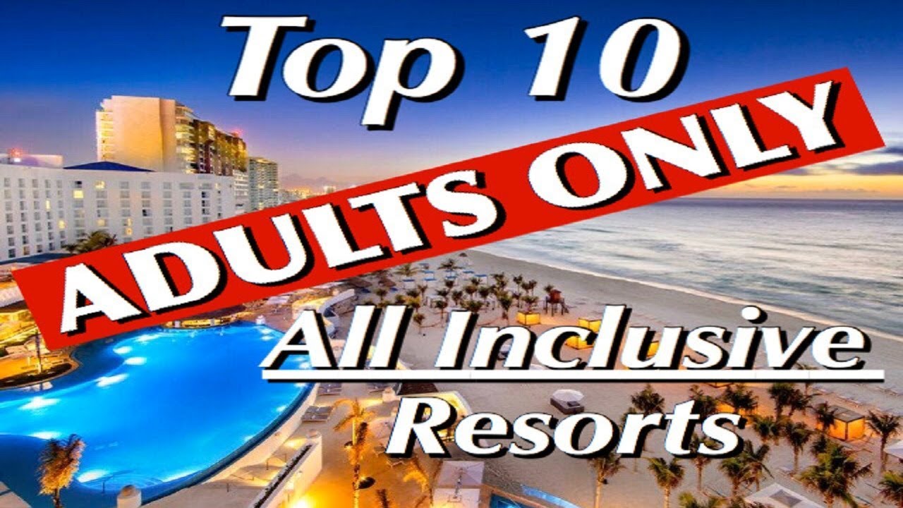 Top 10 Adults Only All Inclusive Resorts Youtube