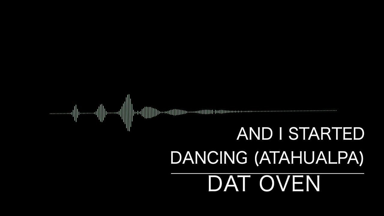 And I Started Dancing  DAT OVEN / Atahualpa Mix