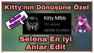 Kittynin Dönüşüne Özel Selena En Iyi Anlar Edit Mlbb