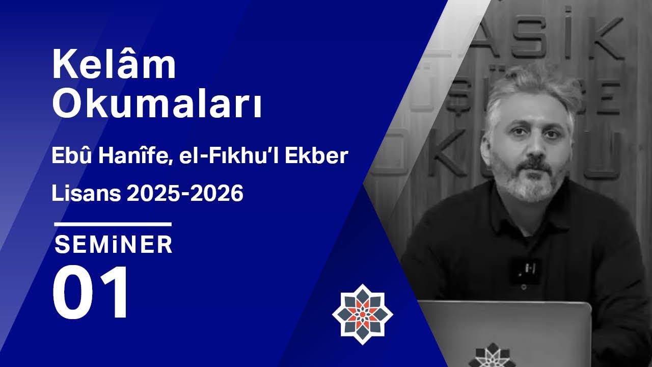 Hayrettin Nebi Güdekli, 2025-2026 Lisans Programı: Ebu Hanife, el-Fıkhu'l Ekber, 1. Seminer