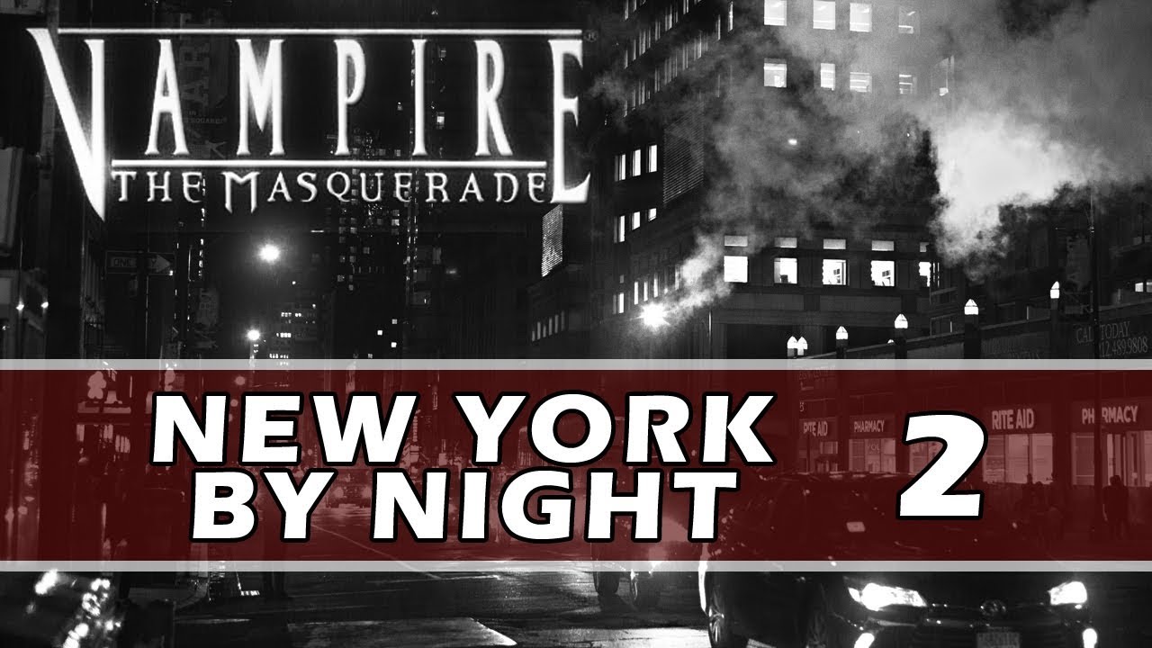 Vampire the Masquerade New York by Night Episode 2 YouTube