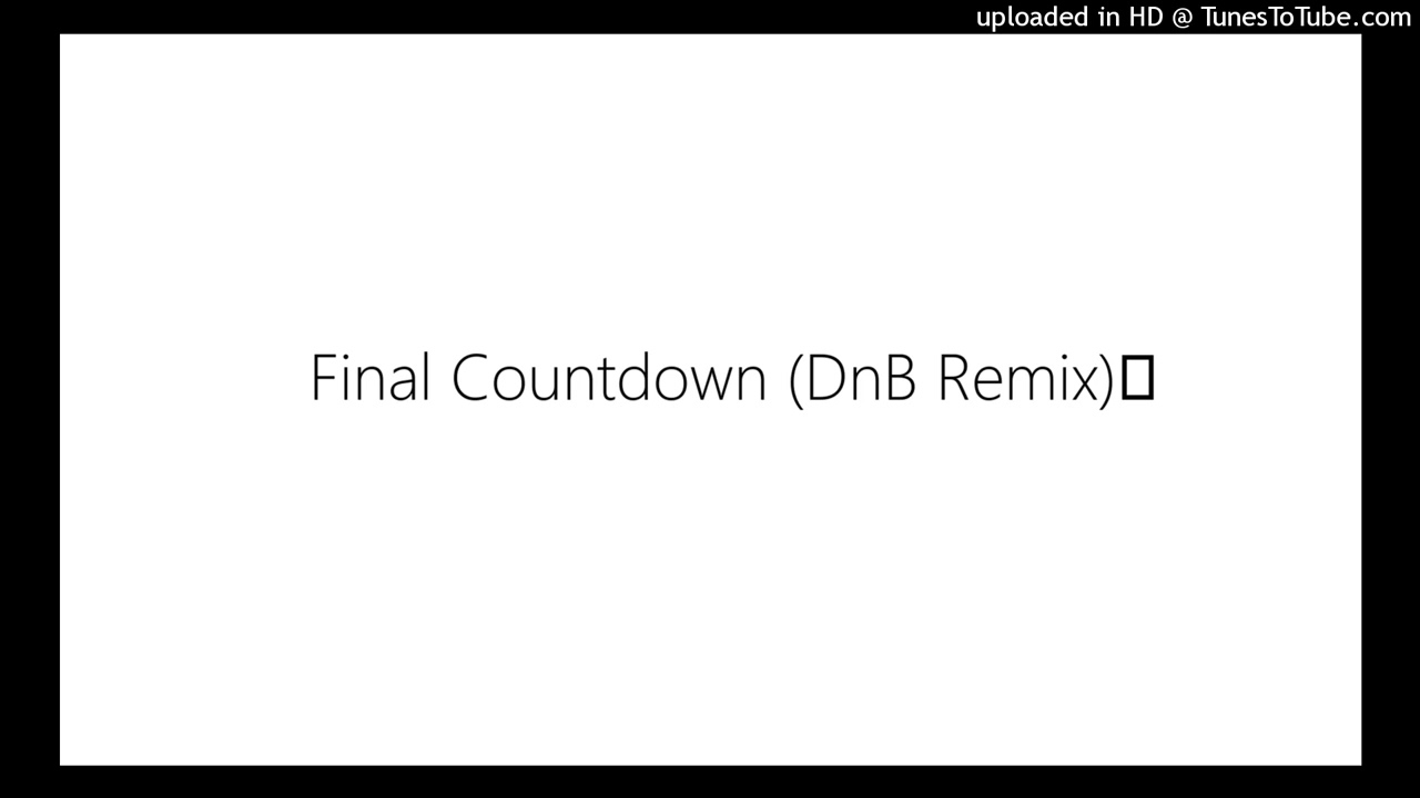 Final Countdown (DnB Remix) - https://www.newgrounds.com/audio/listen/242132