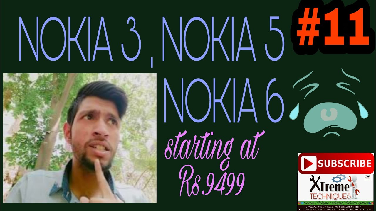 Nokia 3, Nokia 5 and Nokia 6 launched in India starting at Rs.9499 | not satisfactory | Techgyan #11