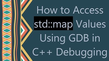 How to Access std::map Values Using GDB in C+ +  Debugging