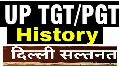 Delhi Sultanate। Complete Overview। UP PGT । UP TGT। UP GIC । UGC NET । LEARN HISTORY BY CHAUHAN SIR