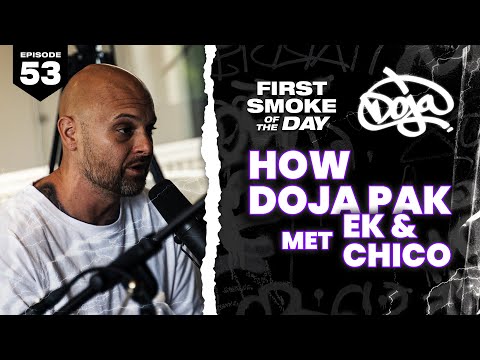 HOW DOJA PAK MET EK & CHICO (NONE OF MY HOMIES SMOKE MIDS) | DOJA PAK & DOJA GANG | FSOTD EP. 53