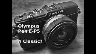 Is the Olympus Pen E-P5 destined to become a classic among digital cameras?