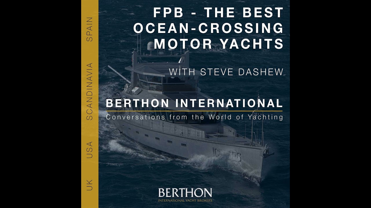 ⁣8. The Best Ocean-Crossing Motor Yachts: Steve Dashew on FPB Explorer Yachts & Seagoing Comfort