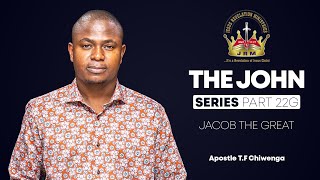 The John Series Part 22G - Jacob The Great  | Sunday Service 23 October 2022 | Apostle T.F Chiwenga
