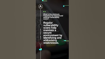 PCI-DSS 4.0 Exam Prep: What is Minimum Frequency doe Internal and External Vulnerability Scans?
