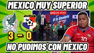 MEXICO 🇲🇽 3 - 0 🇵🇦 PANAMA REACCION PANAMEÑA MEXICO FUE SUPERIOR NADA QUE HACER NO PUDIMOS