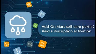 Paid subscription activation - avoid downtime by upgrading: Add-on Mart self-care portal