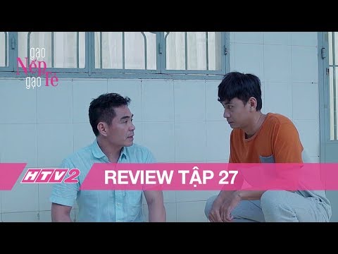 Video (Review) GẠO NẾP GẠO TẺ - Tập 27 | Đắng cay chuyện ở... - youtube