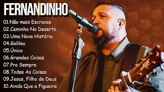 Não mais Escravos, Caminho No Deserto,.. FERNANDINHO || Mais ouvidos músicas gospel #gospel