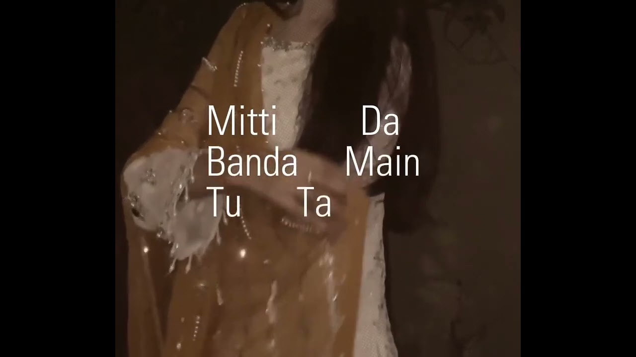 Vekhegi mainu te sochegi kya tu                                    