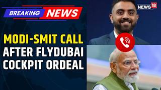 PM Modi Speaks To Captain Smit Machchhar, Praises His Bravery After Flydubai Cockpit Incident