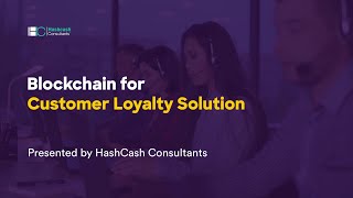 Blockchain for Customer Loyalty Solution - Hashcash Consultants