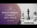 Transforming Conflict into Peace