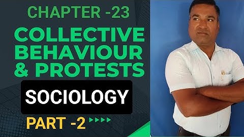 COLLECTIVE BEHAVIOUR AND PROTESTS