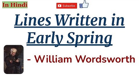 Lines Written in Early Spring by William Wordsworth - Summary and Line by Line Explanation in Hindi