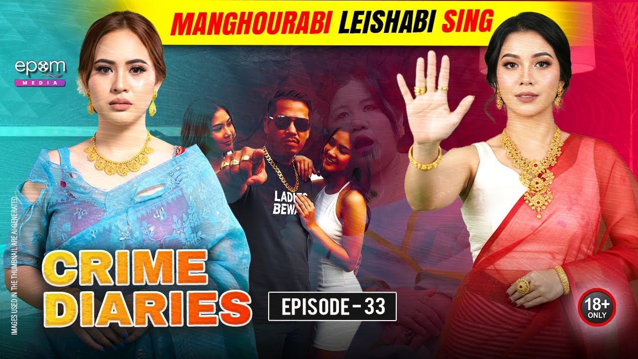 CRIME DIARIES - Episode 33 | Manghourabi Leisabi Sing | Manipur Crime Podcast & Stories| EPOM MEDIA