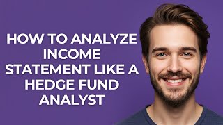 How to Analyze Income Statement Like a Hedge Fund Analyst - GUIDE!