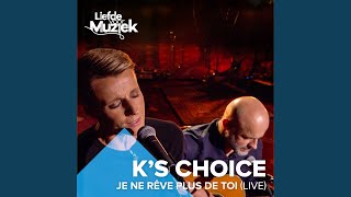 Video-Miniaturansicht von „K's Choice - Je ne rêve plus de toi (Uit Liefde Voor Muziek) (Live)“