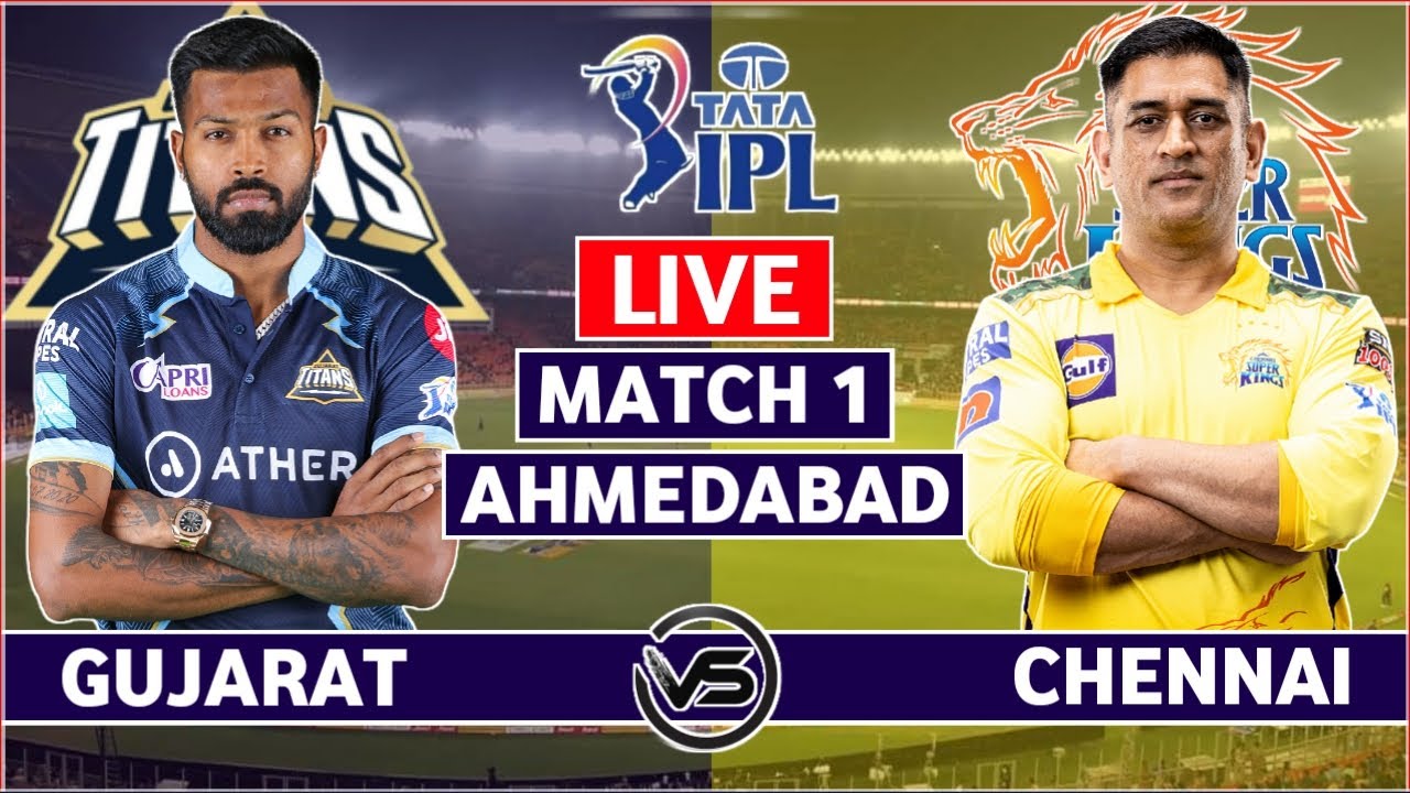 IPL 2023 Live Gujarat Titans vs Chennai Super Kings Live GT vs CSK Live Scores and Commentary