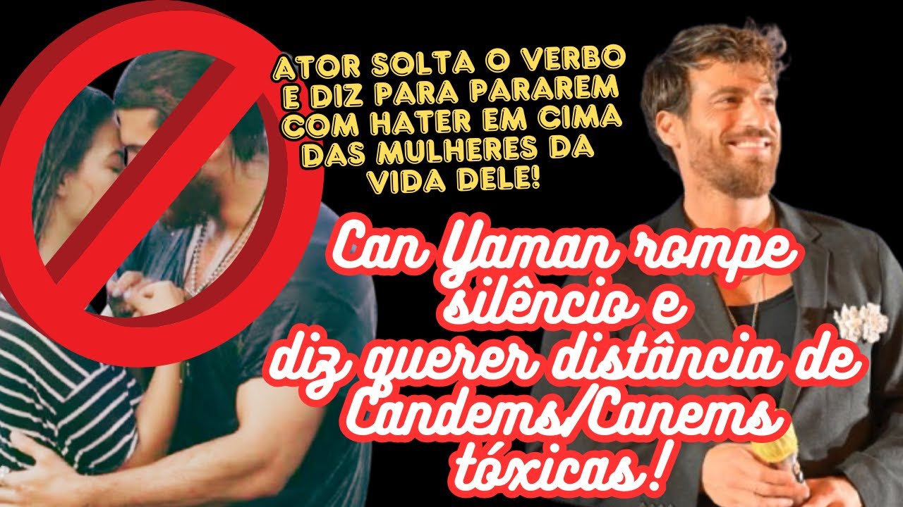 Can Yaman - como um grito de liberdade, ator dá um basta em mentiras sobre Candem