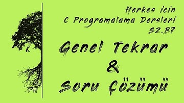 C Programlama Dersleri - S2.B7 Sezon Finali (Genel Tekrar-Soru Çözümü)