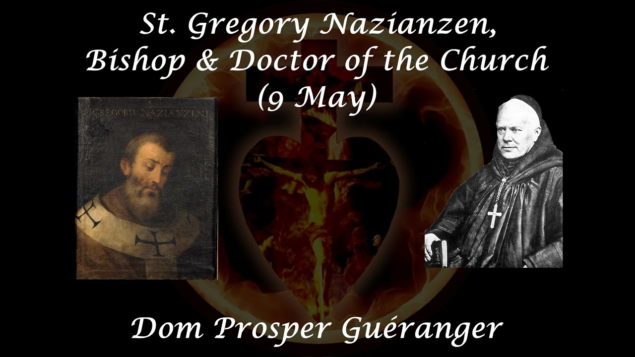 St. Gregory Nazianzen, & Doctor of the Church (9 May) Dom