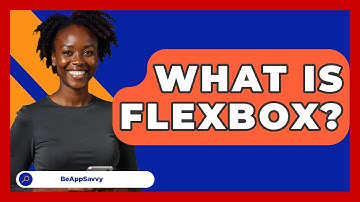 What Is Flexbox? - Be App Savvy