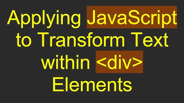Applying JavaScript to Transform Text within div Elements