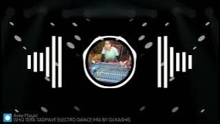 DJ KASHISH MIXING NAGRA JHANSI (ISHQ TERA TADPAV)😎🤘