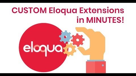 Build Eloqua Extensions in MINUTES