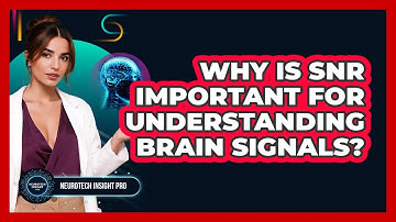 Why Is SNR Important For Understanding Brain Signals? - Neurotech Insight Pro