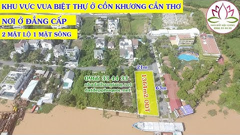 CẦN THƠ – 1364m2 VỊ TRÍ VUA BIỆT THỰ Ở CỒN KHƯƠNG -35tr/m2 - 0966334433