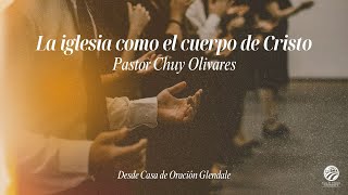 Chuy Olivares  La iglesia como el cuerpo de Cristo