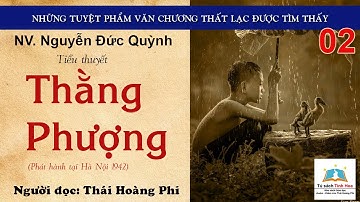 THẰNG PHƯỢNG. Tập 02.  Tác giả: NV. Nguyễn Đức Quỳnh. Người đọc: Thái Hoàng Phi
