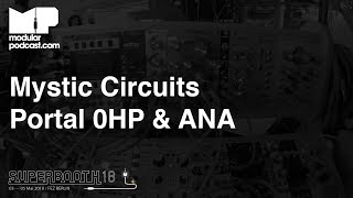Superbooth 2018 - Mystic Circuits Portal 0HP & ANA