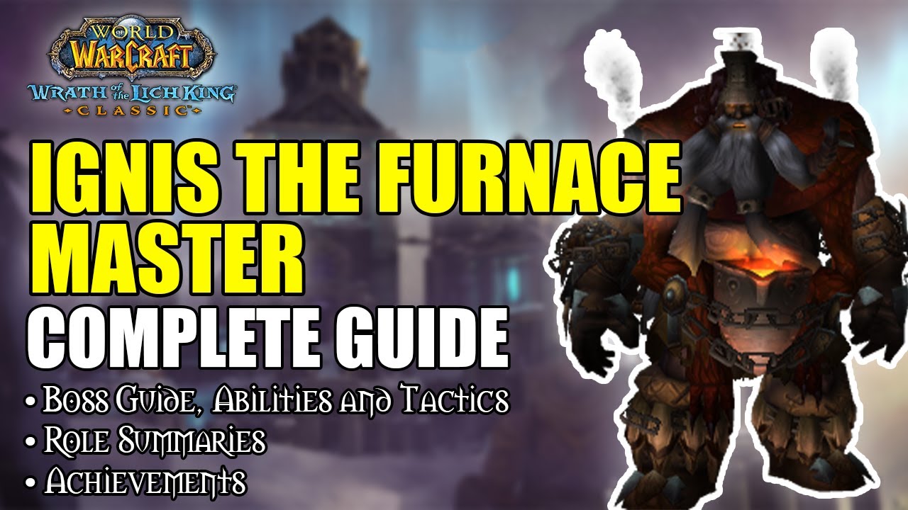 Ignis The Furnace Master Ulduar Boss Guide And Achievements WOTLK ignis-the-furnace-master-ulduar-boss-guide-and-achievements-wotlk