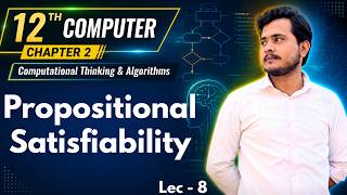 Propositional Satisfiability | 12th Computer - Chapter 2 - Lec 8